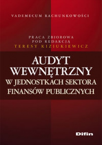 Audyt wewnętrzny w jednostkach sektora finansów publicznych - Teresa Kiziukiewicz