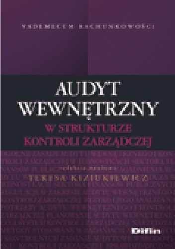 Audyt wewnętrzny w strukturze kontroli zarządczej - Teresa Kiziukiewicz