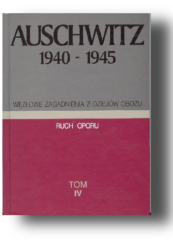 Auschwitz 1940-1945. Węzłowe zagadnienia z dziejów obozu (t. 1-5)