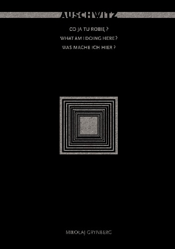 Auschwitz. Co ja tu robię? - Mikołaj Grynberg