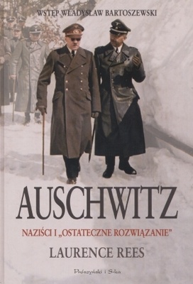 Auschwitz. Naziści i "ostateczne rozwiązanie" - Laurence Rees