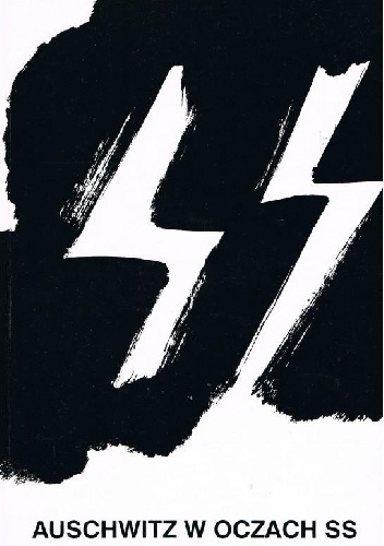 Auschwitz w oczach SS