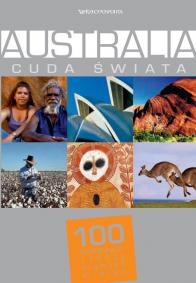 Australia. Cuda świata. 100 kultowych rzeczy, zjawisk, miejsc - praca zbiorowa