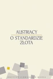 Austriacy o standardzie złota - Llewellyn Rockwell