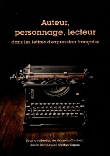 Auteur, personnage, lecteur dans les lettres d'expression française