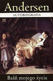 Autobiografia. Baśń mojego życia - Hans Christian Andersen