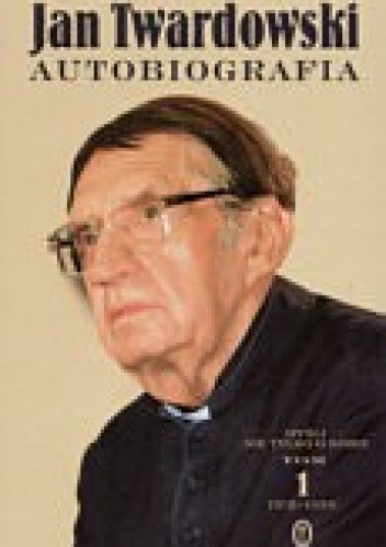 Autobiografia. Myśli nie tylko o sobie Tom 1 1915-1959 - Jan Twardowski