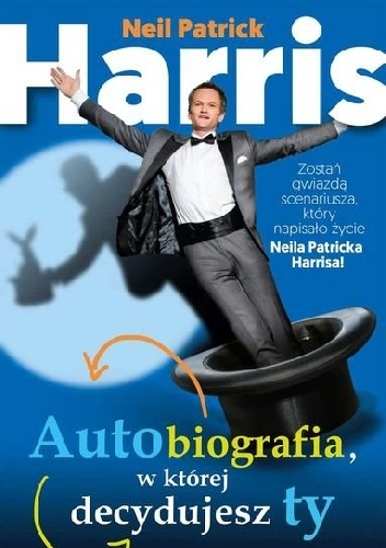 Autobiografia, w której decydujesz ty - Neil Patrick Harris