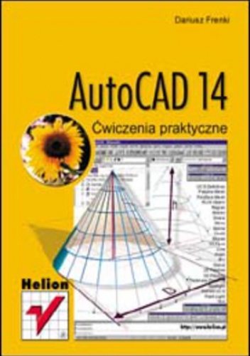 AutoCAD 14. Ćwiczenia praktyczne - Dariusz Frenki