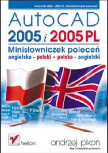 AutoCAD 2005 i 2005 PL. Minisłowniczek poleceń: angielsko-polski i polsko-angielski - Andrzej Pikoń