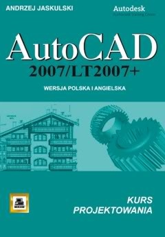 AutoCAD 2007/LT2007; kurs projektowania - Andrzej Jaskulski