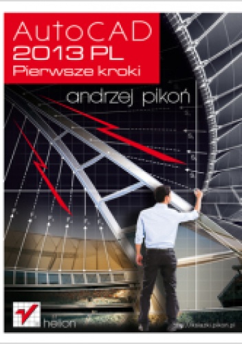 AutoCAD 2013 PL. Pierwsze kroki - Andrzej Pikoń