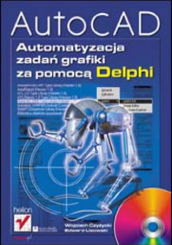 AutoCAD. Automatyzacja zadań grafiki za pomocą Delphi - Czyżycki Wojciech, Lisowski Edward