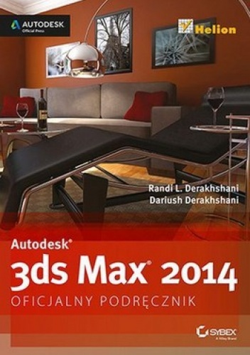 Autodesk 3ds Max 2014. Oficjalny podręcznik - Dariush Derakhshani, Randi L. Derakhshani