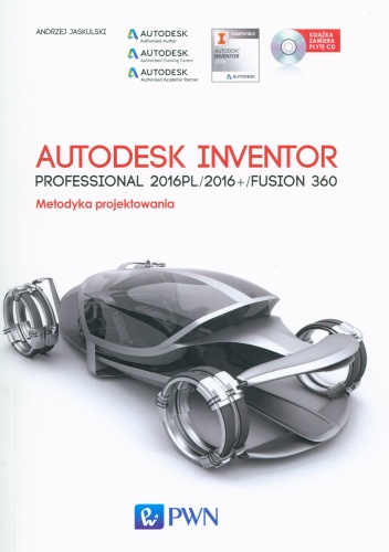 Autodesk Inventor Professional 2016PL/2016+ /Fusion 360. Metodyka projektowania + CD - Andrzej Jaskulski
