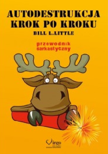 Autodestrukcja krok po kroku. Przewodnik sarkastyczny - Bill L. Little