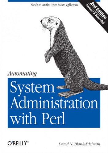 Automating System Administration with Perl. Tools to Make You More Efficient. 2nd Edition - N. Blank-Edelman David