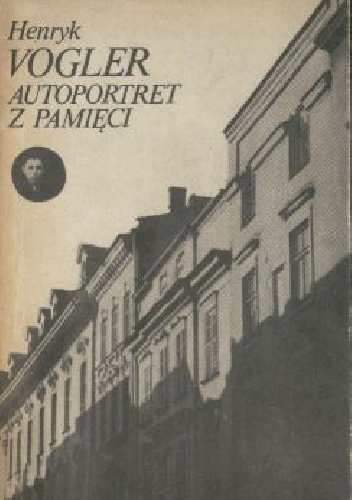 Autoportret z pamięci. Cz. 1, Dzieciństwo i młodość - Henryk Vogler