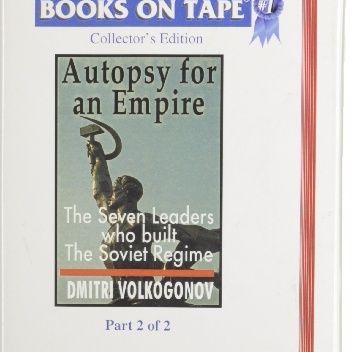Autopsy For An Empire: The Seven Leaders Who Built The Soviet Regime - Dmitrij Wołkogonow