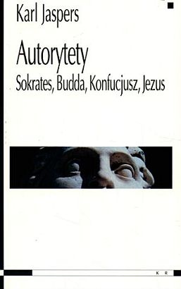 Autorytety : Sokrates, Budda, Konfucjusz, Jezus - Karl Jaspers