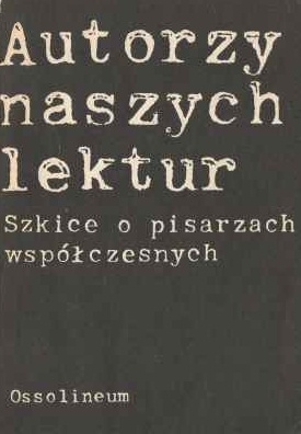 Autorzy naszych lektur. Szkice o pisarzach współczesnych - Włodzimierz Maciąg