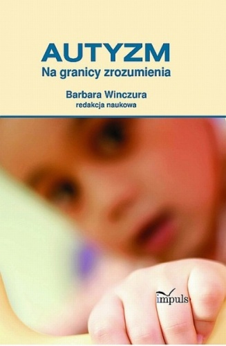 Autyzm. Na granicy zrozumienia - Barbara Winczura
