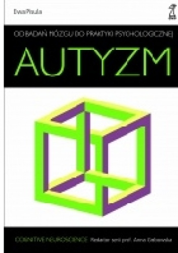 AUTYZM Od badań mózgu do praktyki psychologicznej - Ewa Pisula