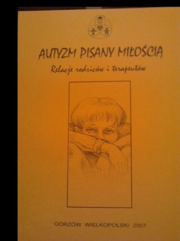 Autyzm pisany miłością. Relacje rodziców i terapeutów - praca zbiorowa, Ewa Przybylska
