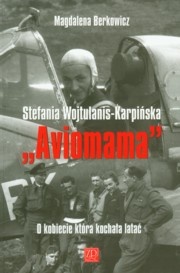 Aviomama. O kobiecie, która kochała latać. - Magdalena Berkowicz