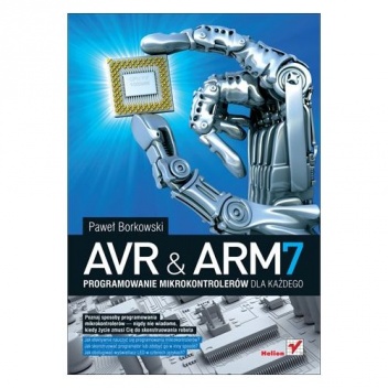 AVR i ARM7. Programowanie mikrokontrolerów dla każdego - Paweł Borkowski