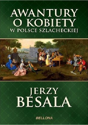 Awantury o kobiety w Polsce szlacheckiej - Jerzy Besala