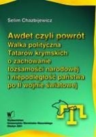 Awdet czyli powrót. Walka polityczna Tatarów krymskich o zachowanie tożsamości narodowej i niepodległość państwa - Selim Chazbijewicz
