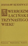 Awerroizm łaciński trzynastego wieku : nonkonformistyczny obraz świata i człowieka w średniowieczu - Zdzisław Kuksewicz
