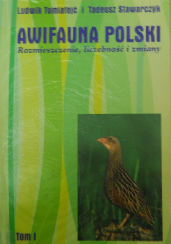 Awifauna Polski. Rozmieszczenie, liczebność i zmiany. Tom 1 - Tadeusz Stawarczyk, Ludwik Tomiałojć