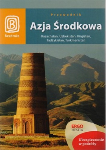 Azja Środkowa. Kazachstan, Uzbekistan, Kirgistan, Tadżykistan, Turkmenistan - Artiom Rusakowicz