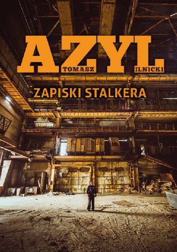 Azyl. Zapiski stalkera - Tomasz Ilnicki