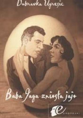 Baba Jaga zniosła jajo - Dubravka Ugrešić
