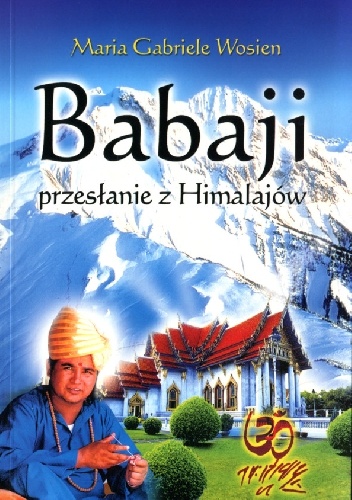 Babaji Przesłanie z Himalajów - Maria Gabriele Wosien