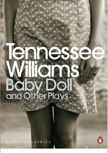 Baby Doll and Other Plays - Tennessee Williams