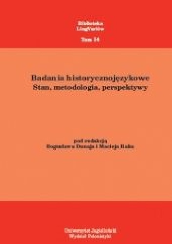 Badania historycznojęzykowe. Stan, metodologia, perspektywy - Maciej Rak, Bogusław Dunaj