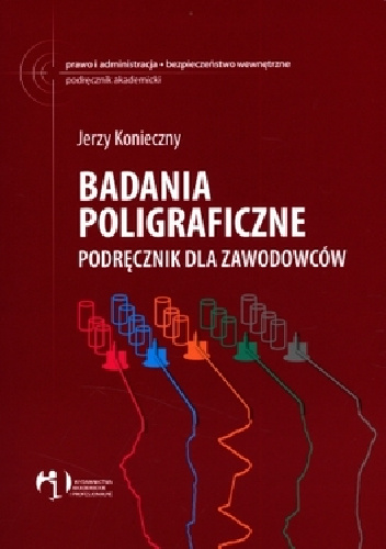 Badania poligraficzne. Podręcznik dla zawodowców - Jerzy Konieczny
