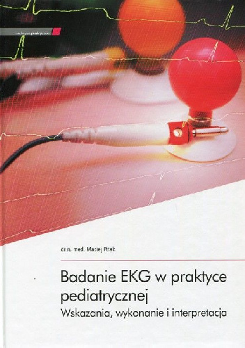 Badanie EKG w praktyce pediatrycznej - Maciej Pitak
