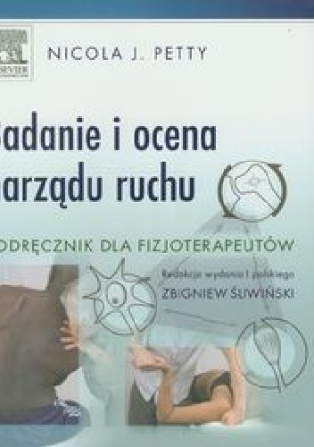 Badanie i ocena narządu ruchu. Podręcznik dla fizjoterapeutów - Nicola J. Petty