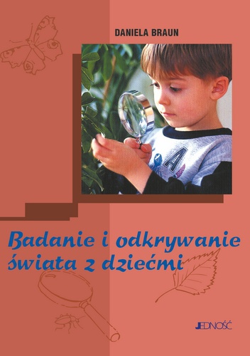 Badanie i odkrywanie świata z dziećmi - Daniela Braun