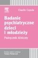 Badanie psychiatryczne dzieci i młodzieży. Podręcznik kliniczny - Claudio Cepeda