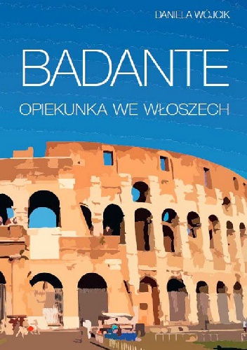 Badante. Opiekunka we Włoszech - Daniela Wójcik