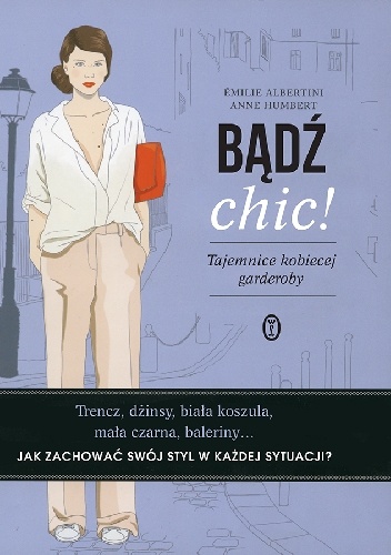 Bądź chic! Tajemnice kobiecej garderoby - Anne Humbert, Émilie Albertini