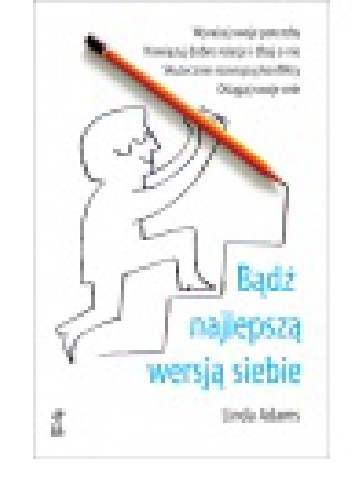 Bądź najlepszą wersją siebie - Linda Adams