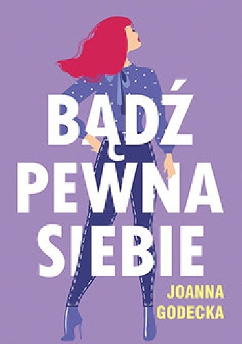 Bądź pewna siebie - Joanna Godecka