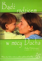 Bądź rodzicem w mocy Ducha - Sally Hohnberger